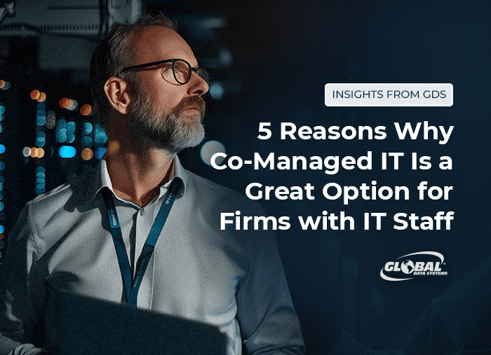 5 Reasons Why Co-Managed IT Is a Great Option for Firms with IT Staff